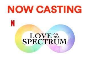 Image that reads: NOW CASTOING LOVE ON THE SPECTRUM - A Netflix Production