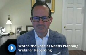 Image of BRanden Sacks CFP, CRPC, ChSCN with text - WATCH THE SPECIAL NEEDS PLANNING WEBINAR RECORDING