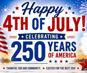Happy 4th of July!! Celebrating 250 Years!!